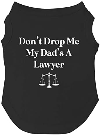 אל תפיל לי את אבא שלי הוא גדלים של חולצת טי כלב עורך דין לגורים, צעצועים וגזעים גדולים